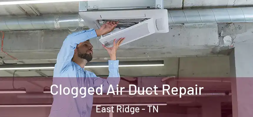  Clogged Air Duct Repair East Ridge - TN