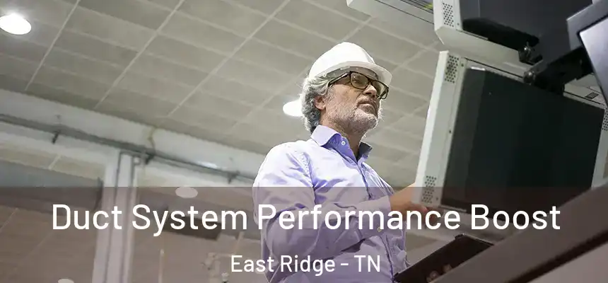  Duct System Performance Boost East Ridge - TN