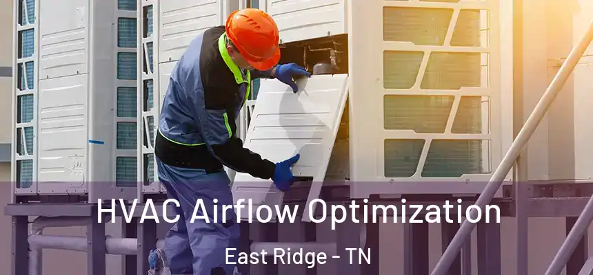  HVAC Airflow Optimization East Ridge - TN