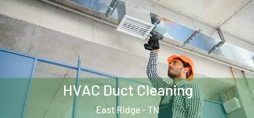  HVAC Duct Cleaning East Ridge - TN