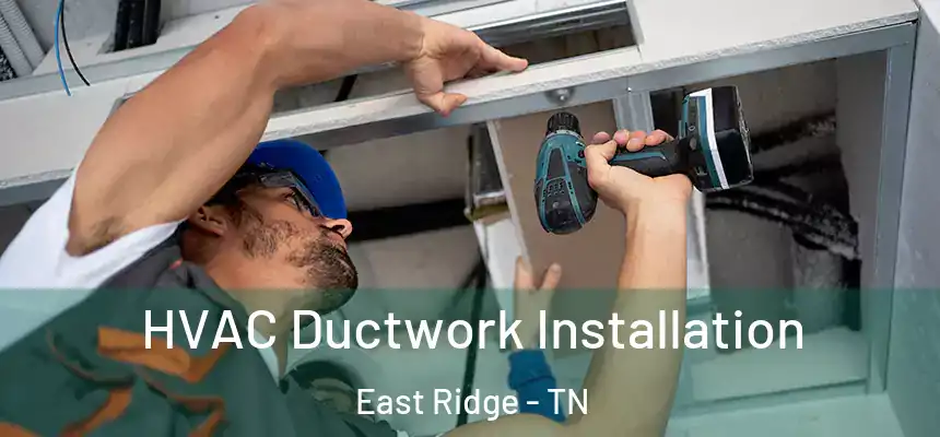  HVAC Ductwork Installation East Ridge - TN