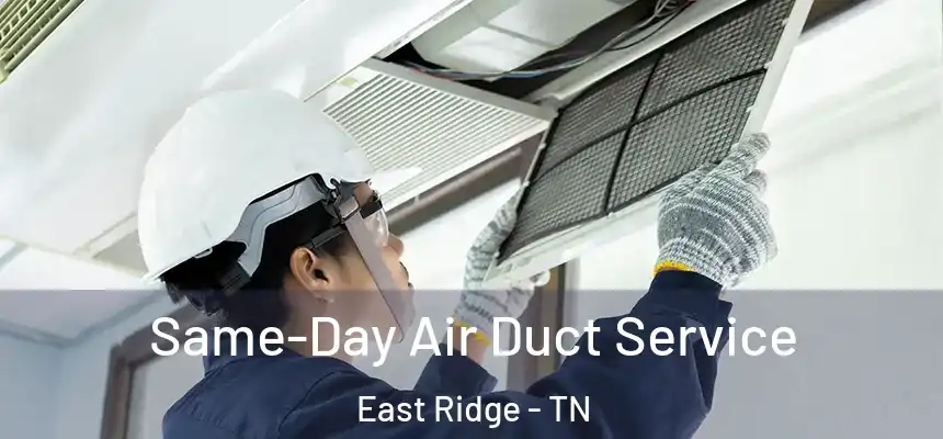  Same-Day Air Duct Service East Ridge - TN
